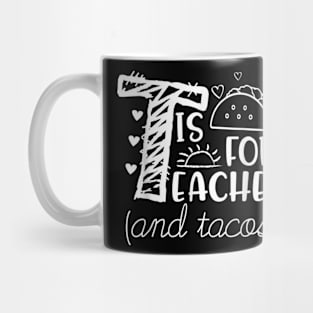 T Is For Teacher and Tacos, For Teacher & Tacos Lovers Mug